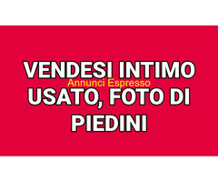 VENDESI INTIMO USATO E FOTO DI PIEDINI